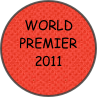 
WORLD PREMIER 
2011